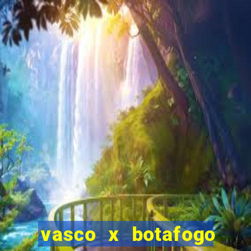 vasco x botafogo ao vivo futemax